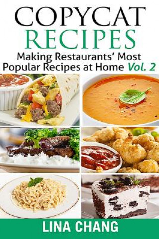 Carte Copycat Recipes Vol. 2 ***Black and White Edition***: Making Restaurants' Most Popular Recipes at Home Lina Chang