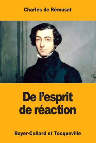 Book De l'Esprit de Réaction: Royer-Collard et Tocqueville Charles De Remusat