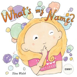 Kniha What's my name? EMMY Tiina Walsh