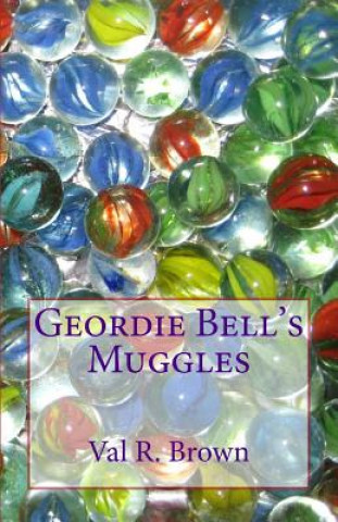 Kniha Geordie Bell's Muggles Val R Brown