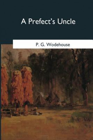Knjiga A Prefect's Uncle P G Wodehouse