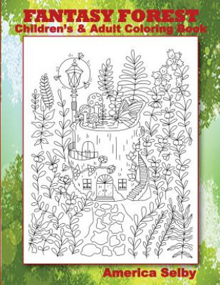 Kniha FANTASY FOREST Children's and Adult Coloring Book: FANTASY FOREST Children's and Adult Coloring Book America Selby