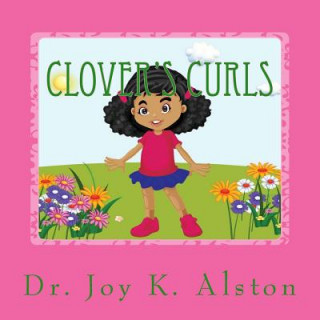 Knjiga Clover's Curls Dr Joy K Alston