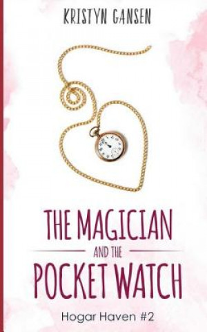 Könyv The Magician and the Pocket Watch Kristyn Gansen