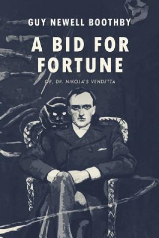 Carte A Bid for Fortune: or, Dr. Nikola's Vendetta Guy Newell Boothby
