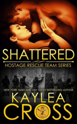 Knjiga Shattered Kaylea Cross