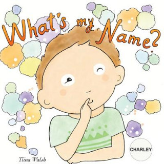 Kniha What's my name? CHARLEY Tiina Walsh