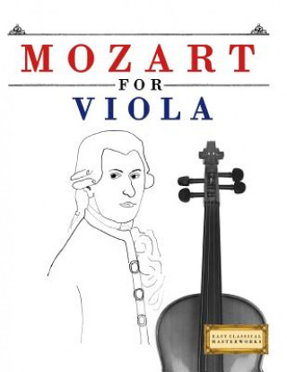 Buch Mozart for Viola: 10 Easy Themes for Viola Beginner Book Easy Classical Masterworks