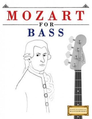 Libro Mozart for Bass: 10 Easy Themes for Bass Guitar Beginner Book Easy Classical Masterworks