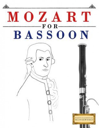 Carte Mozart for Bassoon: 10 Easy Themes for Bassoon Beginner Book Easy Classical Masterworks
