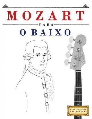 Kniha Mozart Para O Baixo: 10 Pe Easy Classical Masterworks