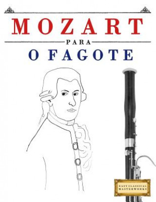 Kniha Mozart para o Fagote: 10 peças fáciles para o Fagote livro para principiantes Easy Classical Masterworks