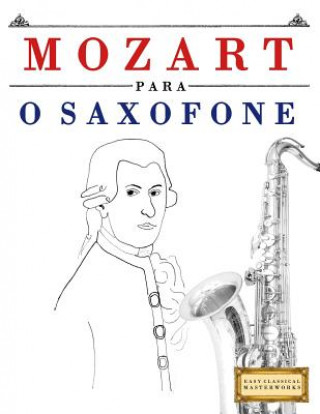 Kniha Mozart Para O Saxofone: 10 Pe Easy Classical Masterworks