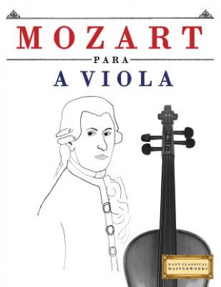 Книга Mozart para a Viola: 10 peças fáciles para a Viola livro para principiantes Easy Classical Masterworks