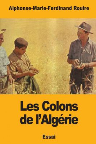 Buch Les Colons de l'Algérie Alphonse-Marie-Ferdinand Rouire