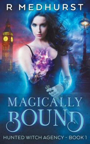 Kniha Magically Bound: Hunted Witch Agency Book 1 Rachel Medhurst