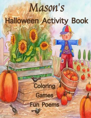 Kniha Mason's Halloween Activity Book: (Personalized Books for Children), Halloween Coloring Book, Games: Connect the Dots, Mazes, Crossword Puzzle, & Color Florabella Publishing