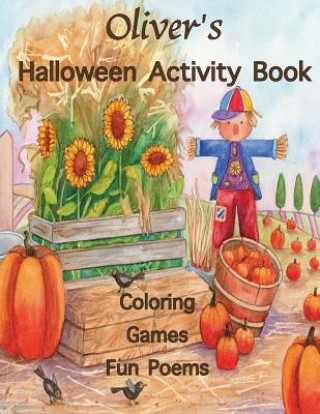 Kniha Oliver's Halloween Activity Book: (Personalized Books for Children), Halloween Coloring Book, Games: Mazes, Connect the Dots, Crossword Puzzle, One-si Florabella Publishing