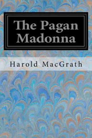 Kniha The Pagan Madonna Harold MacGrath