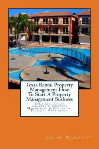 Kniha Texas Rental Property Management How To Start A Property Management Business Brian Mahoney