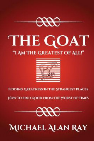 Könyv The Goat: I Am The Greatest Of All! Michael Alan Ray