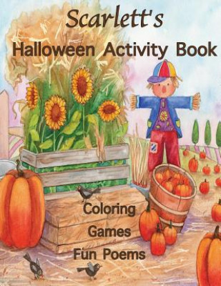 Carte Scarlett's Halloween Activity Book: (Personalized Books for Children), Halloween Coloring Book for Children, Games: Mazes, Connect the Dots, Crossword Florabella Publishing