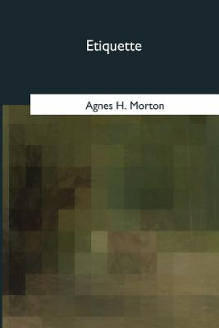 Kniha Etiquette Agnes H Morton