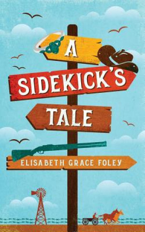 Kniha A Sidekick's Tale Elisabeth Grace Foley