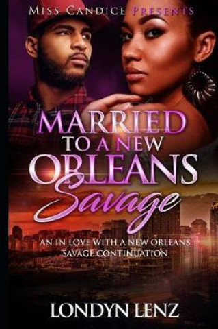 Książka Married to a New Orleans Savage: An In Love with a New Orleans Continuation Londyn Lenz