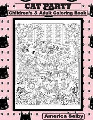 Kniha CAT PARTY Children's and Adult Coloring Book: CAT PARTY Children's and Adult Coloring Book America Selby