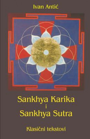 Carte Sankhya Karika I Sankhya Sutra: Klasicni Tekstovi Ivan Antic