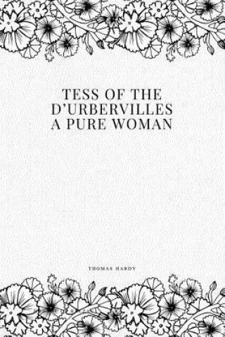 Carte Tess of the d'Urbervilles: A Pure Woman Thomas Hardy