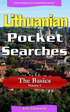 Kniha Lithuanian Pocket Searches - The Basics - Volume 1: A Set of Word Search Puzzles to Aid Your Language Learning Erik Zidowecki