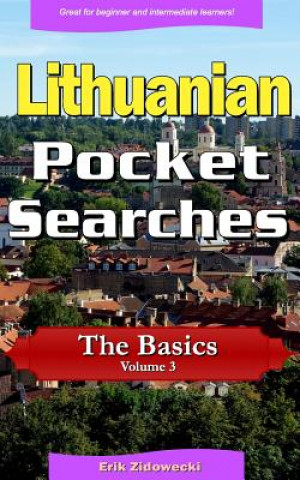 Carte Lithuanian Pocket Searches - The Basics - Volume 3: A Set of Word Search Puzzles to Aid Your Language Learning Erik Zidowecki
