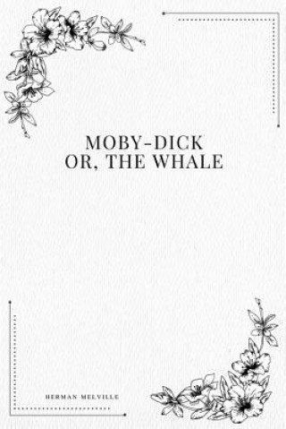 Kniha Moby-Dick; Or, The Whale Herman Melville