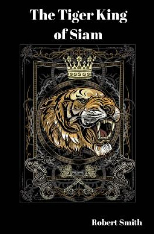 Kniha The Tiger King of Siam Robert Smith