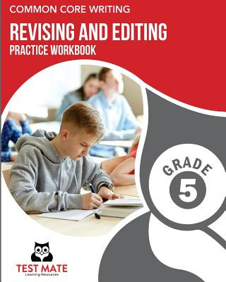 Knjiga COMMON CORE WRITING Revising and Editing Practice Workbook Grade 5: Develops Writing, Language, and Vocabulary Skills Test Mate Learning Resources