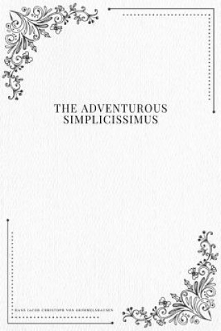 Knjiga The Adventurous Simplicissimus Hans Jacob Christoph Von Grimmelshausen