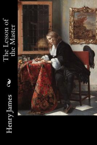 Carte The Lesson of the Master Henry James