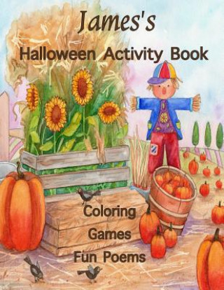 Kniha James's Halloween Activity Book: (Personalized Book for Children), Halloween Coloring Book & Poems, Games: mazes, connect the dots, crossword puzzle, Florabella Publishing