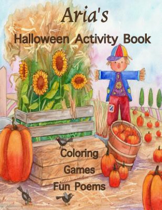 Carte Aria's Halloween Activity Book: (Personalized Book for Children), Halloween Coloring Book for Children, Games: mazes, crossword puzzle, connect the do Florabella Publishing