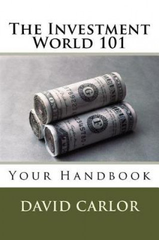 Book The Investment World 101: Your Handbook David Carlor