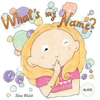 Boek What's my name? ALICE Tiina Walsh