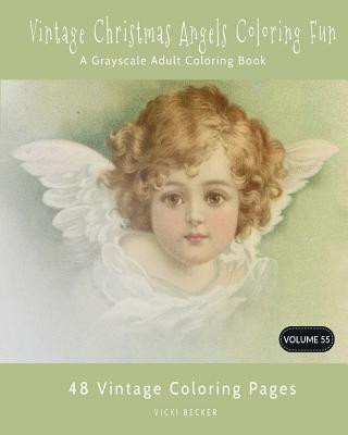 Könyv Vintage Christmas Angels Coloring Fun: A Grayscale Adult Coloring Book Vicki Becker