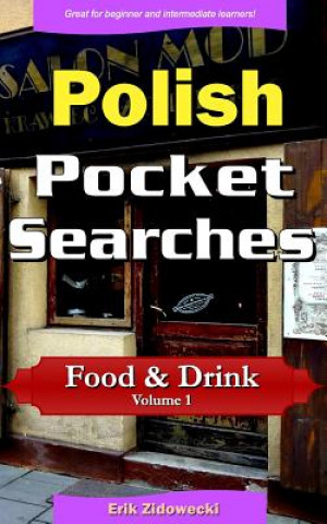 Carte Polish Pocket Searches - Food & Drink - Volume 1: A Set of Word Search Puzzles to Aid Your Language Learning Erik Zidowecki