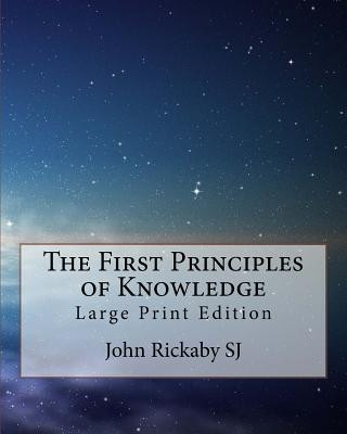 Книга The First Principles of Knowledge: Large Print Edition John Rickaby Sj