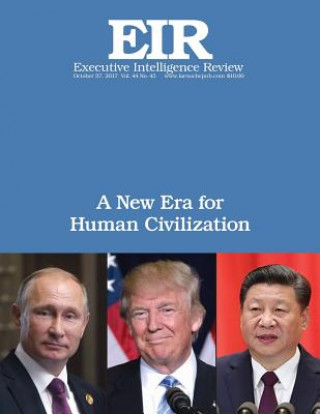 Buch A New Era for Human Civilization: Executive Intelligence Review; Volume 44, Issue 43 Lyndon H Larouche Jr