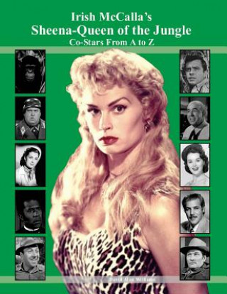Kniha Irish McCalla's Sheena-Queen of the Jungle Co-Stars From A to Z David Alan Williams