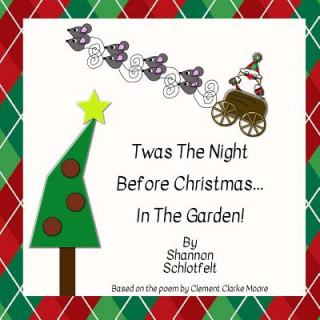 Kniha Twas the Night Before Christmas in the Garden Shannon Schlotfelt