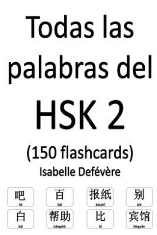 Knjiga Todas las palabras del HSK 2 (150 flashcards) Isabelle Defevere